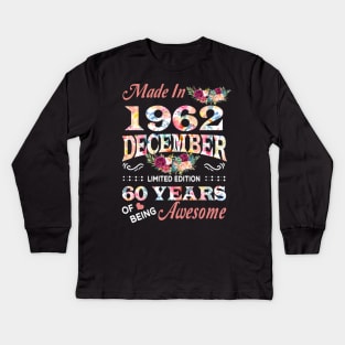 Made In 1962 December 60 Years Of Being Awesome Flowers Kids Long Sleeve T-Shirt